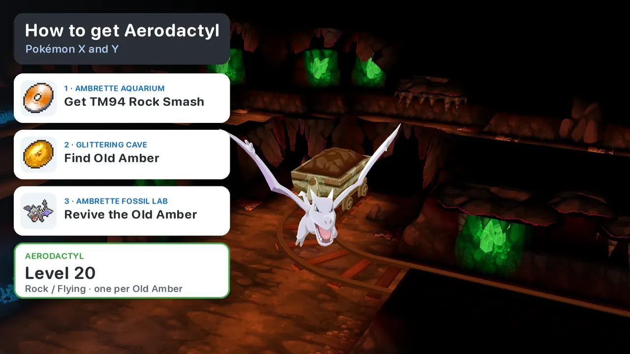 How to get Aerodactyl in Pokémon X and Y: TM94 Rock Smash, Glittering Cave deep room, Old Amber, Ambrette Fossil Lab, level 20